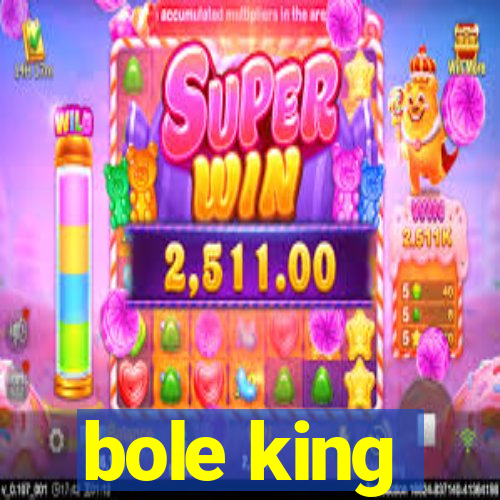 bole king